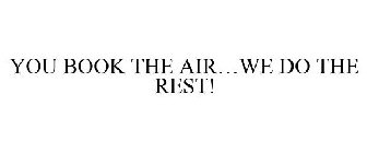 YOU BOOK THE AIR...WE DO THE REST!
