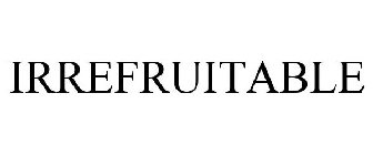 IRREFRUITABLE