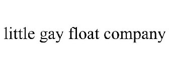 LITTLE GAY FLOAT COMPANY