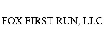 FOX FIRST RUN, LLC