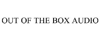 OUT OF THE BOX AUDIO
