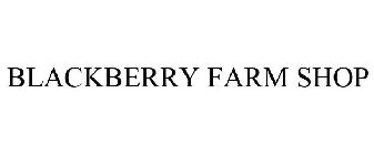 BLACKBERRY FARM SHOP