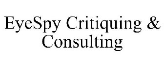 EYESPY CRITIQUING & CONSULTING