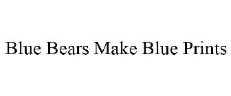 BLUE BEARS MAKE BLUE PRINTS