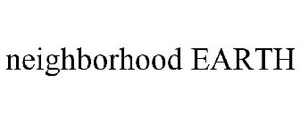 NEIGHBORHOOD EARTH