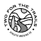 TWO FOR THE TRAILS · ATHLETIC BREWING CO. ·