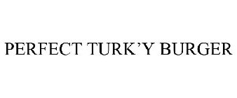 PERFECT TURK'Y BURGER
