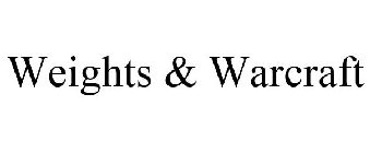 WEIGHTS & WARCRAFT