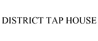 DISTRICT TAP HOUSE