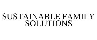 SUSTAINABLE FAMILY SOLUTIONS