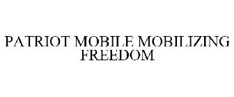 PATRIOT MOBILE MOBILIZING FREEDOM
