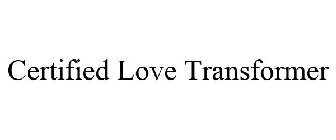CERTIFIED LOVE TRANSFORMER