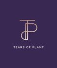 TP TEARS OF PLANT