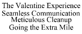 THE VALENTINE EXPERIENCE SEAMLESS COMMUNICATION METICULOUS CLEANUP GOING THE EXTRA MILE