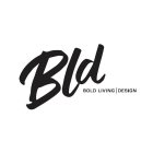 BLD BOLD LIVING DESIGN