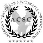 ACSC AMERICAN CENTER FOR SUSTAINABLE CERTIFICATIONS