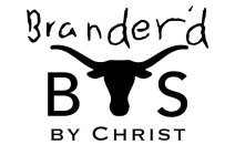 BRANDER'D BS BY CHRIST