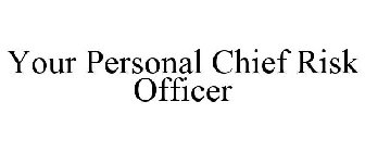 YOUR PERSONAL CHIEF RISK OFFICER