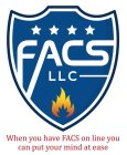 FACS LLC WHEN YOU HAVE FACS ON LINE YOUCAN PUT YOUR MIND AT EASE