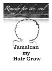 REMEDY FOR THE SOUL JAMAICAN MY HAIR GROW