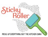 STICKY ROLLER PICKS UP EVERYTHING BUT THE KITCHEN SINK!