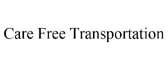 CARE FREE TRANSPORTATION