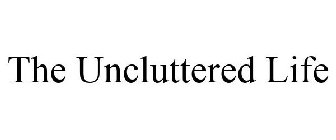 THE UNCLUTTERED LIFE