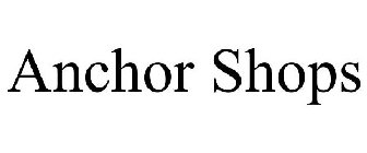 ANCHOR SHOPS