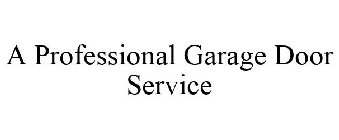 A PROFESSIONAL GARAGE DOOR SERVICE