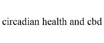 CIRCADIAN HEALTH AND CBD