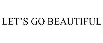 LET'S GO BEAUTIFUL