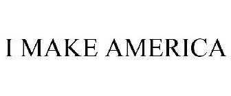 I MAKE AMERICA