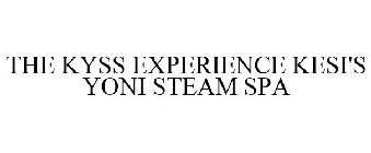 THE KYSS EXPERIENCE KESI'S YONI STEAM SPA