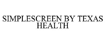 SIMPLESCREEN BY TEXAS HEALTH