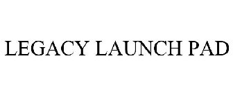 LEGACY LAUNCH PAD