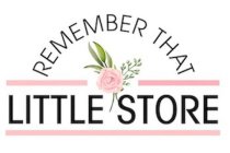 REMEMBER THAT LITTLE STORE