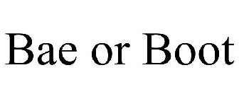 BAE OR BOOT