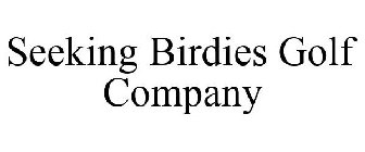 SEEKING BIRDIES GOLF COMPANY