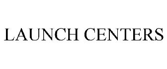 LAUNCH CENTERS