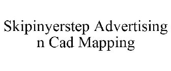 SKIP IN YER STEP CAD MAPPING ADVERTISING