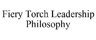 FIERY TORCH LEADERSHIP PHILOSOPHY