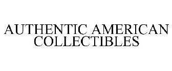 AUTHENTIC AMERICAN COLLECTIBLES