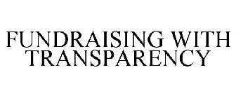 FUNDRAISING WITH TRANSPARENCY