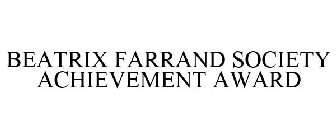 BEATRIX FARRAND SOCIETY ACHIEVEMENT AWARD