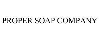 PROPER SOAP COMPANY