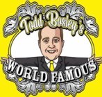 TODD BOSLEY'S WORLD FAMOUS