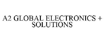 A2 GLOBAL ELECTRONICS + SOLUTIONS
