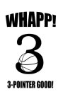 WHAPP! 3-POINTER GOOD!