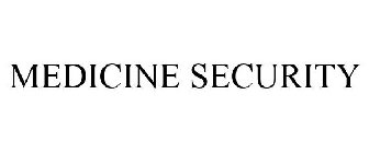 MEDICINE SECURITY