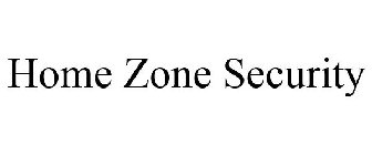 HOME ZONE SECURITY